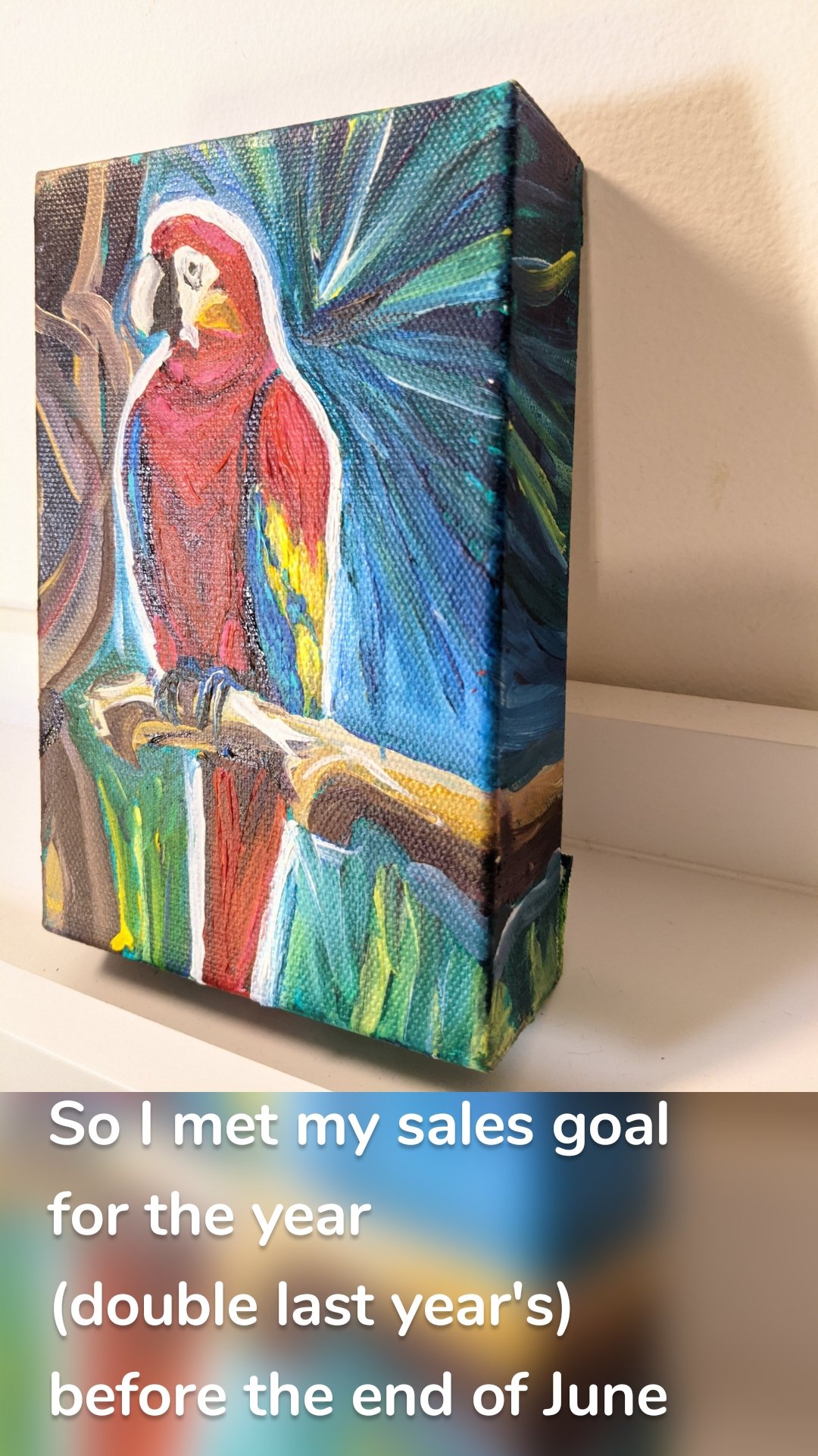 So I met my sales goal 
for the year
(double last year's)
before the end of June